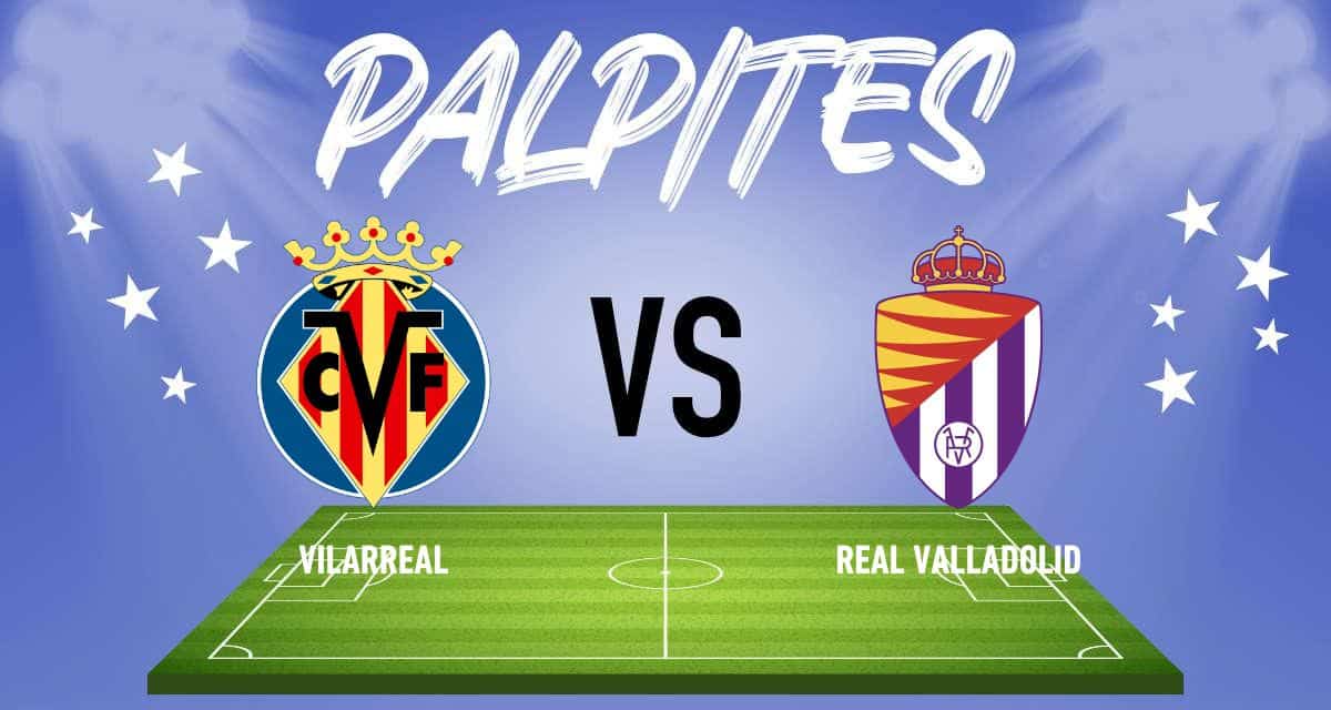 Palpites Villarreal X Real Valladolid